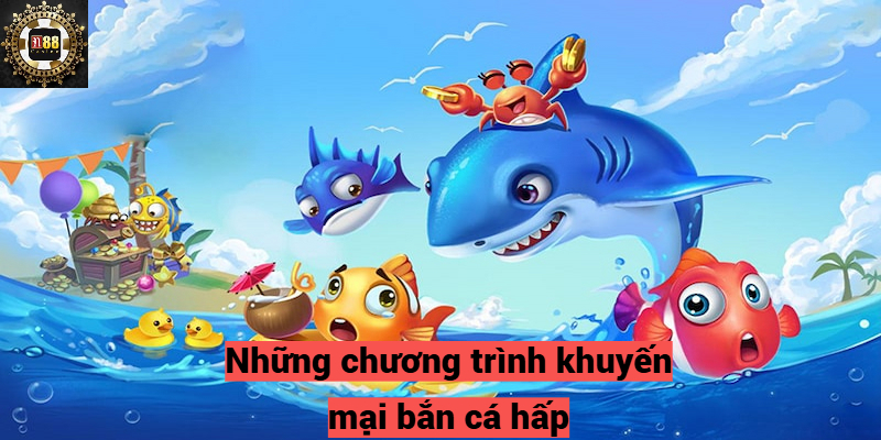 Những chương trình khuyến mại bắn cá hấp